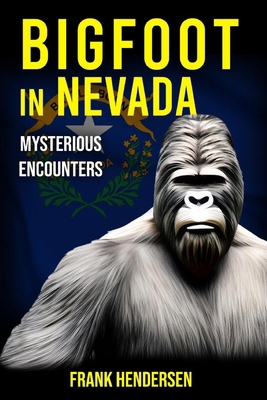 Bigfoot in Nevada: Mysterious Encounters B0CR8L8JGT Book Cover