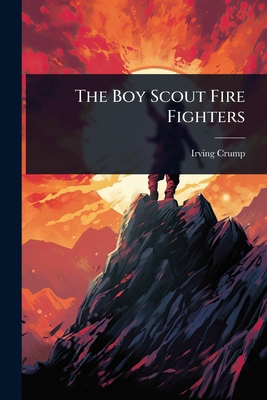 The Boy Scout Fire Fighters 102493134X Book Cover