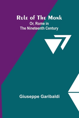 Rule of the Monk; Or, Rome in the Nineteenth Ce... 935793071X Book Cover