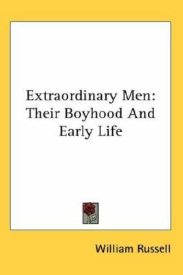 Extraordinary Men: Their Boyhood and Early Life 0548114692 Book Cover