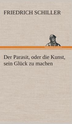 Der Parasit, oder die Kunst, sein Glück zu machen [German] 3849548090 Book Cover