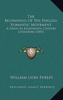 The Beginnings of the English Romantic Movement... 1164264117 Book Cover