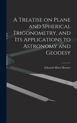 A Treatise on Plane and Spherical Trigonometry,... 1017944954 Book Cover