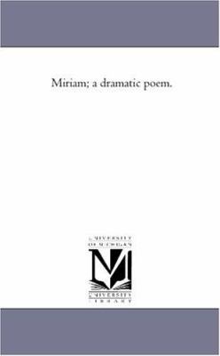 Miriam; A Dramatic Poem. 1425509274 Book Cover