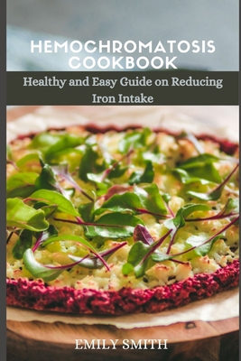 Hemochromatosis Cookbook: Healthy and Easy Guid... B091WJGTDH Book Cover