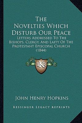The Novelties Which Disturb Our Peace: Letters ... 1167213912 Book Cover