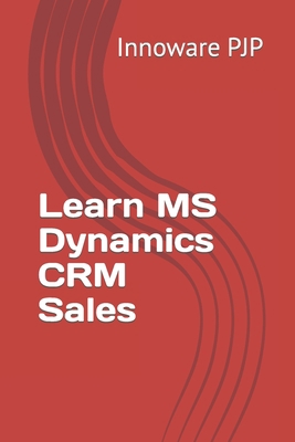 Learn MS Dynamics CRM Sales B0C5YT6B89 Book Cover