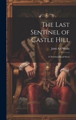 The Last Sentinel of Castle Hill: A Newfoundlan... 1020771860 Book Cover