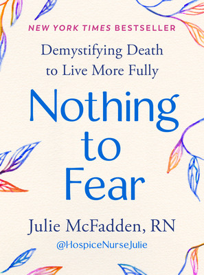 Nothing to Fear: Demystifying Death to Live Mor... 0593713249 Book Cover