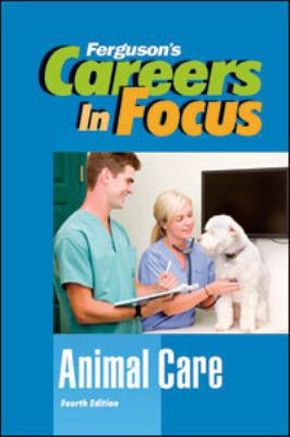 Careers in Focus: Animal Care, Fourth Edition 0816080372 Book Cover