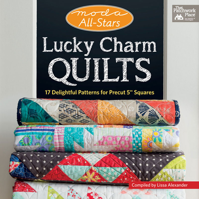 Moda All-Stars - Lucky Charm Quilts: 17 Delight... 1604688467 Book Cover