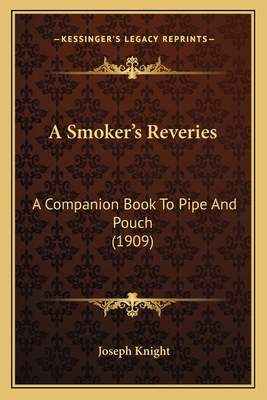 A Smoker's Reveries: A Companion Book To Pipe A... 1166445852 Book Cover