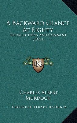 A Backward Glance at Eighty: Recollections and ... 116476019X Book Cover