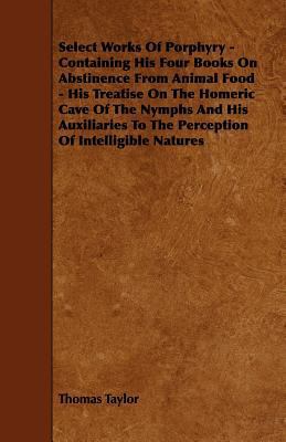 Select Works Of Porphyry - Containing His Four ... 1444698303 Book Cover