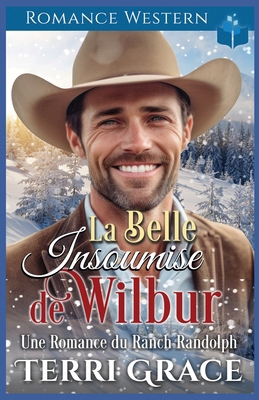 La Belle Insoumise de Wilbur: Romance Western [French] B0FC26GZYT Book Cover