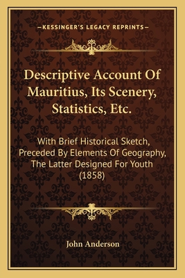 Descriptive Account Of Mauritius, Its Scenery, ... 1165417812 Book Cover