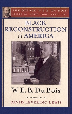 Black Reconstruction in America (the Oxford W. ... 0199385653 Book Cover