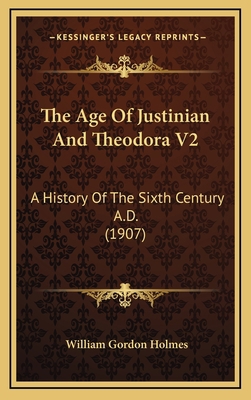 The Age Of Justinian And Theodora V2: A History... 116713043X Book Cover