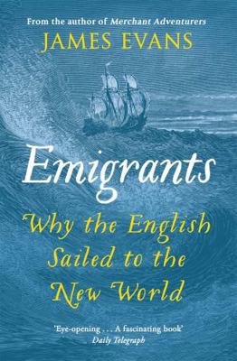 Emigrants: Why the English Sailed to the New World 1780221037 Book Cover