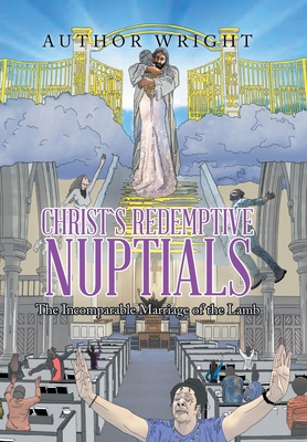 Christ`S Redemptive Nuptials: The Incomparable ... 1669801764 Book Cover