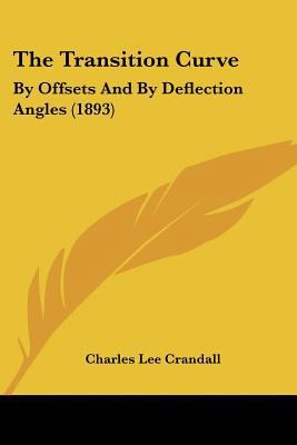 The Transition Curve: By Offsets And By Deflect... 1437164781 Book Cover