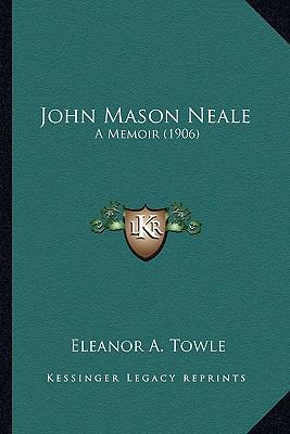 John Mason Neale: A Memoir (1906) 1164100033 Book Cover