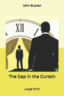 The Gap in the Curtain: Large Print B084QN6P6G Book Cover