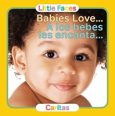 Babies Love.../A Los Bebes Les Encanta [Multiple languages] 0988325322 Book Cover
