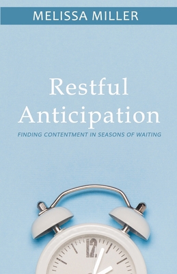 Restful Anticipation: Finding Contentment in Se... 173585381X Book Cover