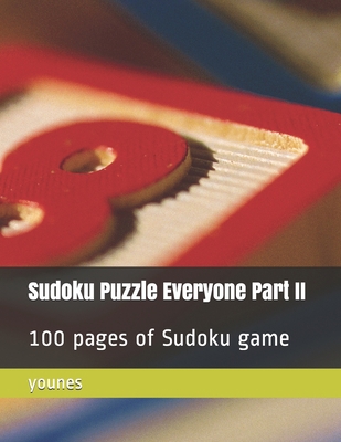 Sudoku Puzzle Everyone Part II: 100 pages of Su... 1703408292 Book Cover