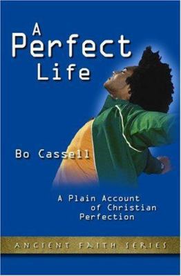 A Perfect Life: A Plain Account of Christian Pe... 0834150077 Book Cover