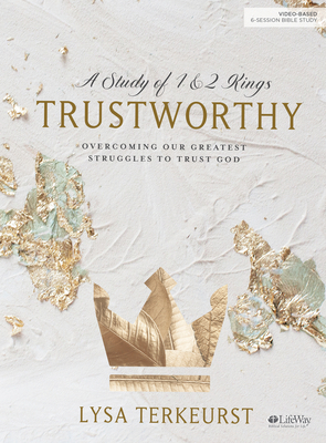 Trustworthy - Bible Study Book: Overcoming Our ... 1535906715 Book Cover