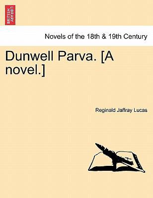 Dunwell Parva. [A Novel.] 1241184348 Book Cover