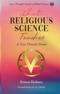 What Religious Science Teaches: A New Thought P... 1956198385 Book Cover