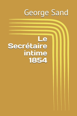 Le Secr?taire intime 1854 [French] 1671866398 Book Cover