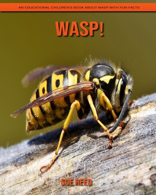 Wasp! An Educational Children's Book about Wasp with Fun Facts