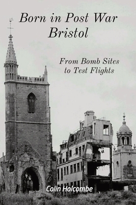 Born in Post War Bristol: From Bomb Sites to Te... 139993192X Book Cover