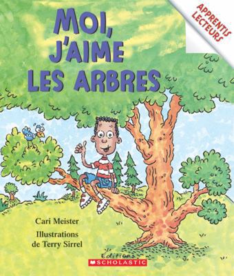 Moi, j'Aime Les Arbres [French] 0439947936 Book Cover