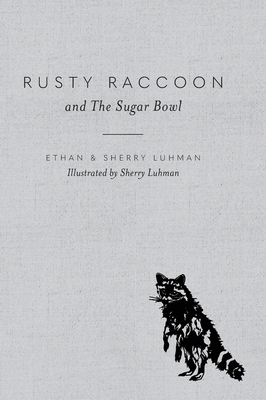 Rusty Raccoon and The Sugar Bowl 1645381773 Book Cover