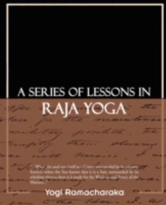 A Series of Lessons in Raja Yoga 1605979104 Book Cover