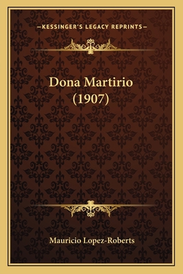Dona Martirio (1907) [Spanish] 1168420482 Book Cover