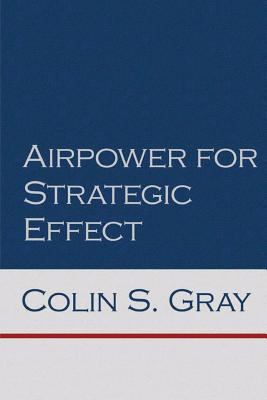 Airpower for Strategic Effect 1478392266 Book Cover