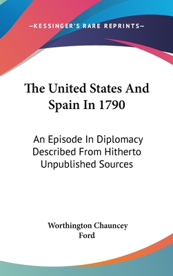 The United States And Spain In 1790: An Episode... 0548517037 Book Cover