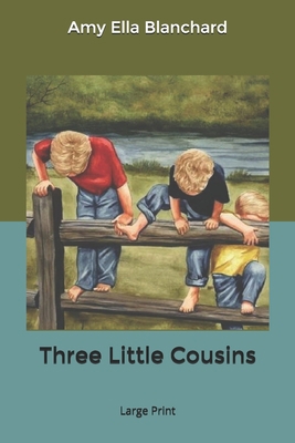 Three Little Cousins: Large Print B0848SQKGB Book Cover