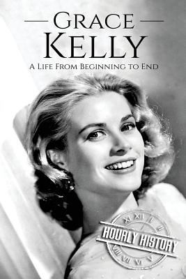 Grace Kelly: A Life From Beginning to End 198144694X Book Cover