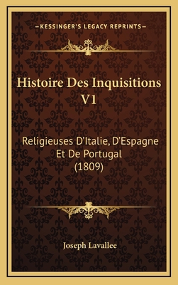 Histoire Des Inquisitions V1: Religieuses D'Ita... [French] 1166868435 Book Cover