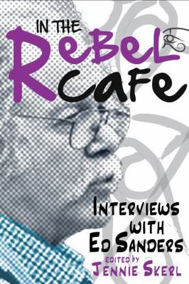 In the Rebel Cafe: Interviews with Ed Sanders 1638041717 Book Cover