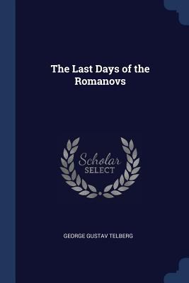 The Last Days of the Romanovs 1376424711 Book Cover