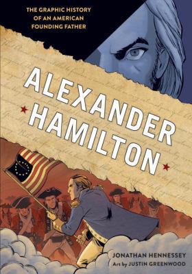 Alexander Hamilton: The Graphic History of an A... 0399579990 Book Cover