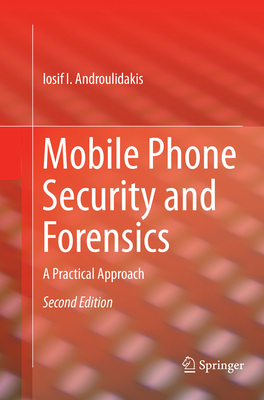 Mobile Phone Security and Forensics: A Practica... 3319806416 Book Cover